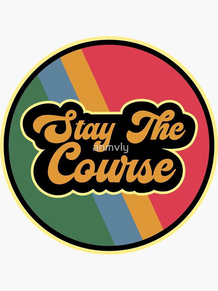 "Stay The Course Circle" Sticker for Sale by anmvly Redbubble