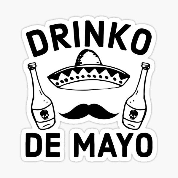 Drinko De Mayo Funny Cinco De Mayo Sticker By Theringbearergr Redbubble 4685