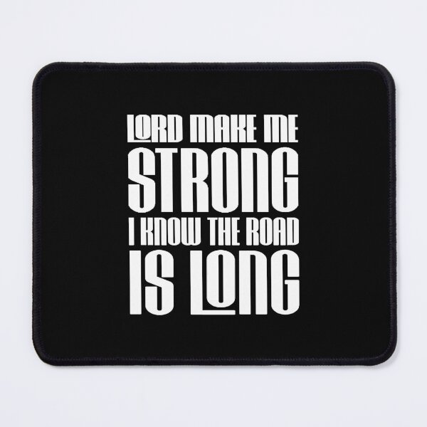 Item preview, Lord make me strong, I know the road is long designed and sold by Diamond-Wisdom.