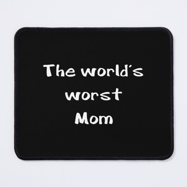 Item preview, The World's Worst Mom Funny designed and sold by MrateKarik.