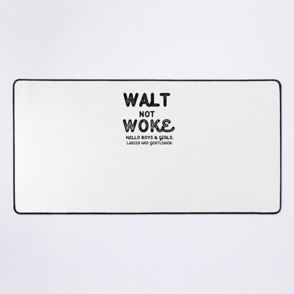 Item preview, Walt not woke hello boys and girls ladies and gentlemen designed and sold by Wild-Rose-.