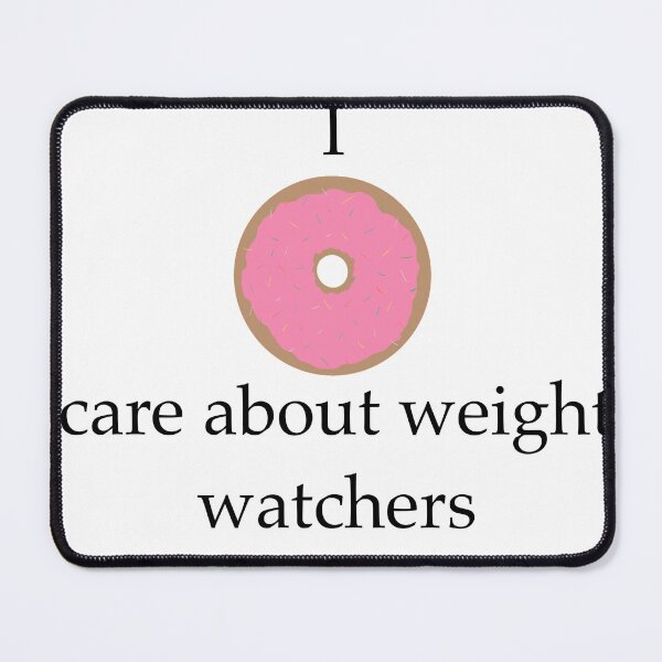 Item preview, I Donut Care About Weight Watchers designed and sold by Bookish Blossom.