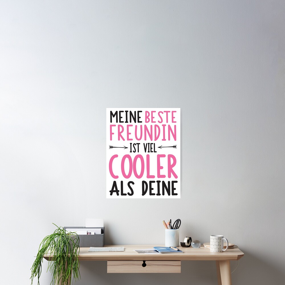 "Meine beste Freundin ist viel cooler als deine! " Poster von