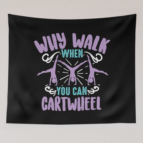 Item preview, Why Walk When You Can Cartwheel Tumbling Funny Girl designed and sold by levintere.