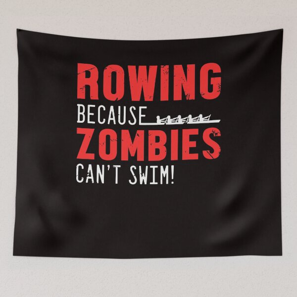Item preview, Rowing Because Zombies Cant Swim Paddling Rowboat Kayaking designed and sold by TomGiantDesigns.