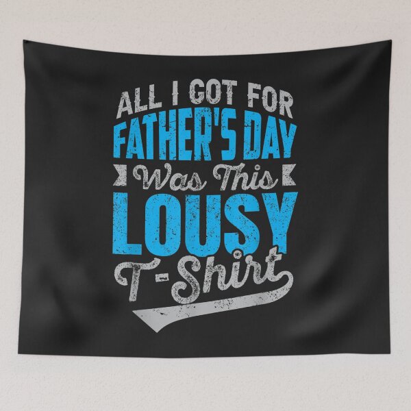 Item preview, All I Got For Fathers Day Was A Lousy Tee TShirt23 designed and sold by virnmjan.