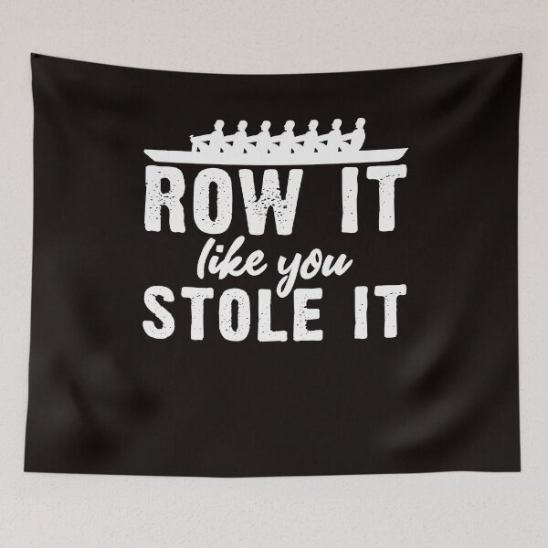 Item preview, Row It Like You Stole It Rowing Team Crew Paddling Sculling designed and sold by TomGiantDesigns.