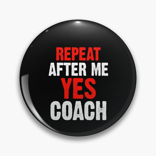 Item preview, Repeat After Me Yes Coach Funny Sports Player Coach Coaching  designed and sold by fostebris.