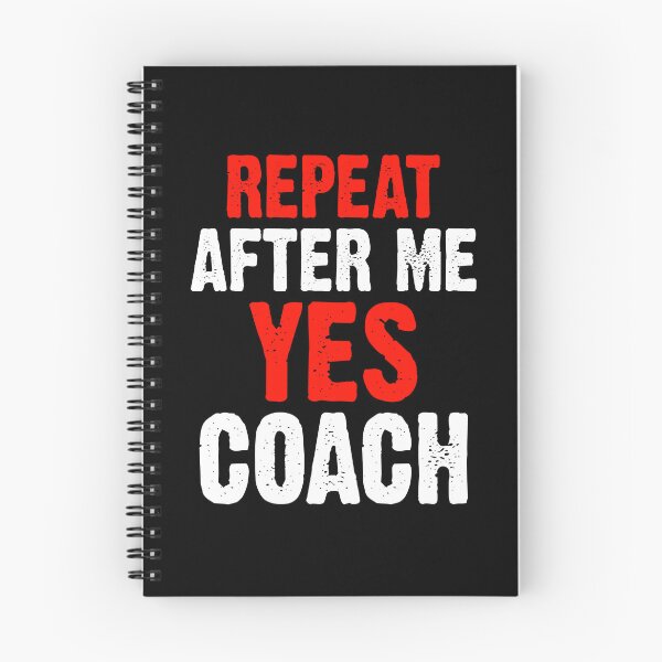 Item preview, Repeat After Me Yes Coach Funny Sports Player Coach Coaching  designed and sold by fostebris.
