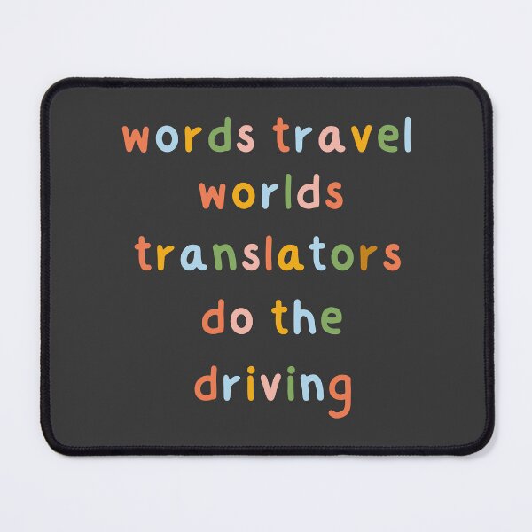 Item preview, Words Travel Worlds, Translators do The Driving Translator Quote - Colorful Letters designed and sold by LamaraK.