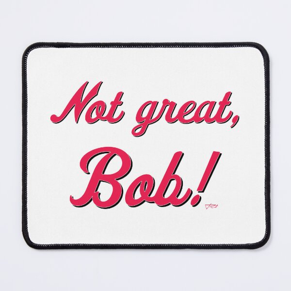 Item preview, Not great, Bob! designed and sold by DSignRt.