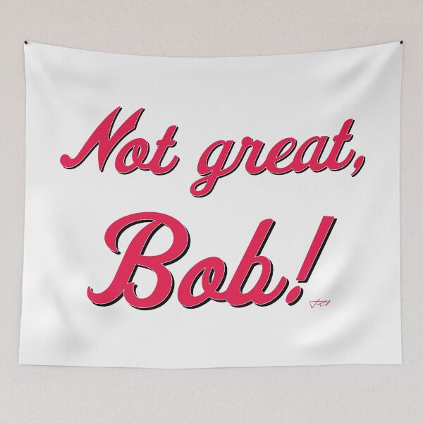 Item preview, Not great, Bob! designed and sold by DSignRt.
