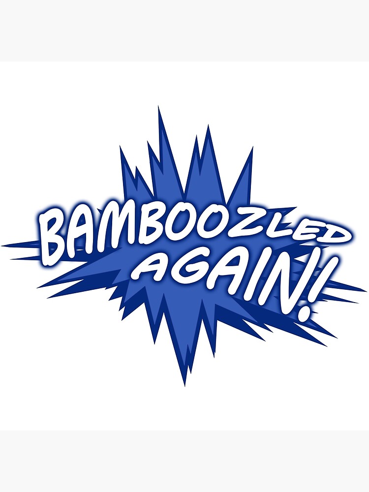"Bamboozled" Poster for Sale by MaceEclipse Redbubble