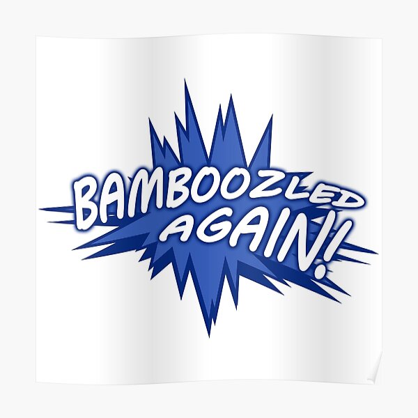 "Bamboozled" Poster for Sale by MaceEclipse Redbubble