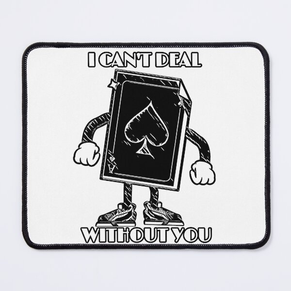 Item preview, I CAN'T DEAL WITHOUT YOU designed and sold by TeachUrb.