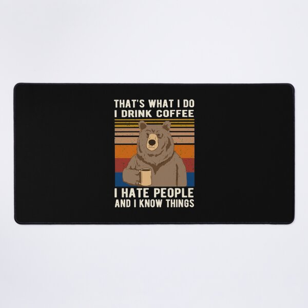 Item preview, That&x27;s What I Do I Drink Coffee I Hate People And I Know Things Bear Drinking Essential . designed and sold by viragjvmoger.