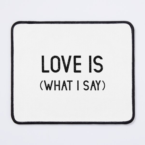 Item preview, Love Is What I Say black designed and sold by KieuQuyetLAO.