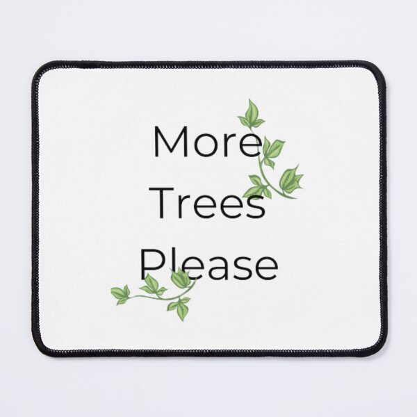 Item preview, more trees please  nature lovers  tree lovers designed and sold by KieuQuyetLAO.
