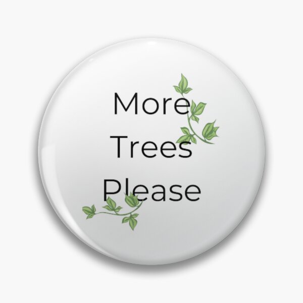 Item preview, more trees please  nature lovers  tree lovers designed and sold by KieuQuyetLAO.