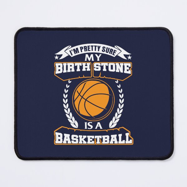 Item preview, My Birth Stone Is A Basketball FUnny Basketball Player designed and sold by KieuQuyetLAO.
