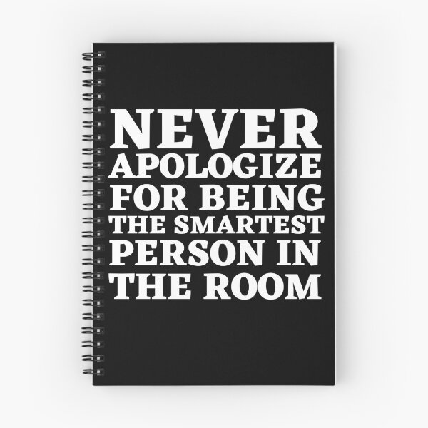 Item preview,  Never Apologize for bieng the smartest person in the Room designed and sold by Thetruemo.