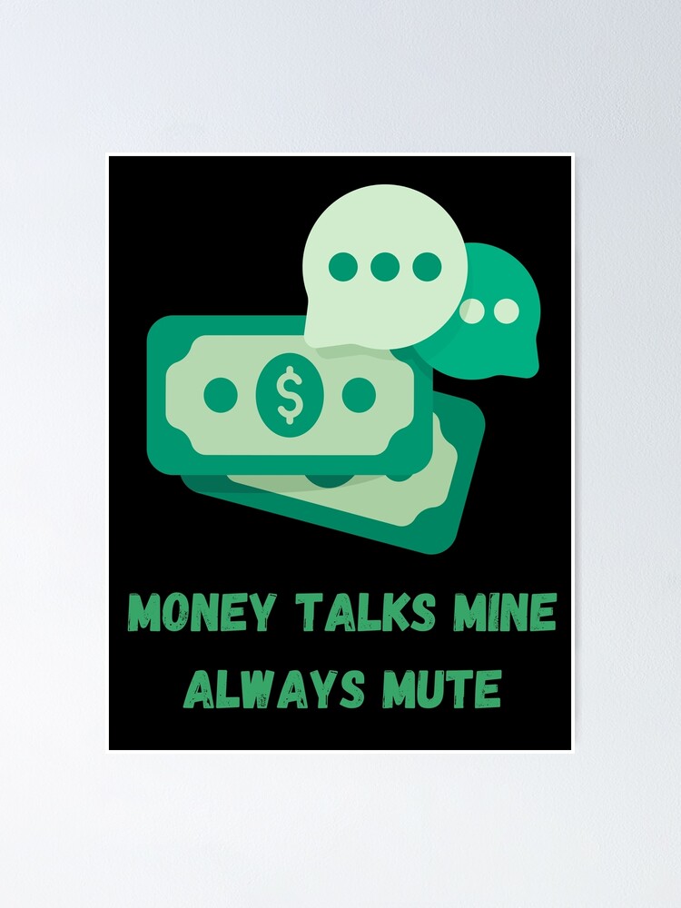 "Money Talks, MIne Always Mute Money Talks. Mine Always Says Goodbye Money Talks Funny