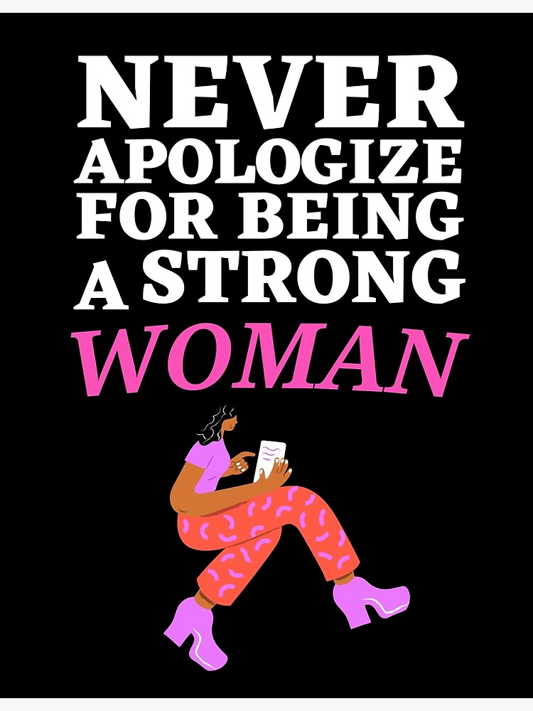 never-apologize-for-being-powerful-woman-poster-for-sale-by-thetruemo