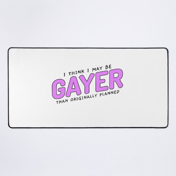 Item preview, I Think I May Be Gayer Than Originally Planned designed and sold by QueerZone0.
