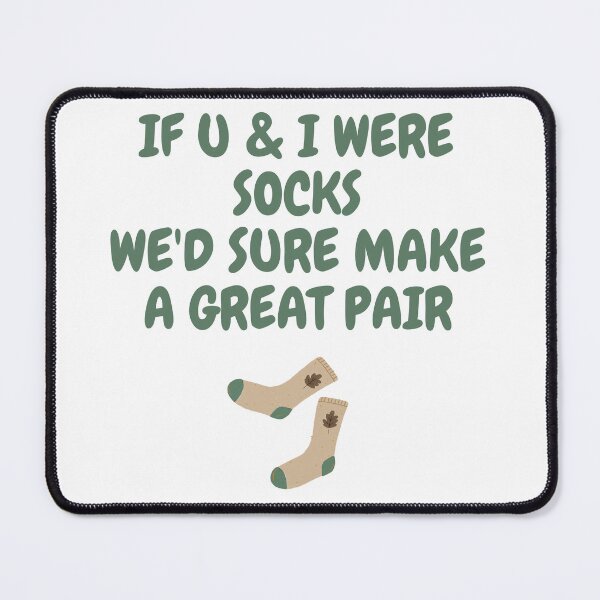 Item preview, If u & i were socks we'd make a great pair : pickuplines : dad jokes designed and sold by FLIRTAASAN.