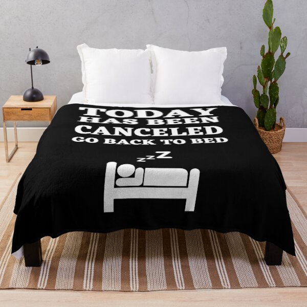 Item preview, Today Has Been Canceled Go Back To Bed designed and sold by Thetruemo.