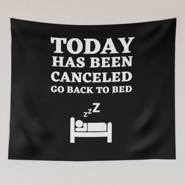 Item preview, Today Has Been Canceled Go Back To Bed designed and sold by Thetruemo.