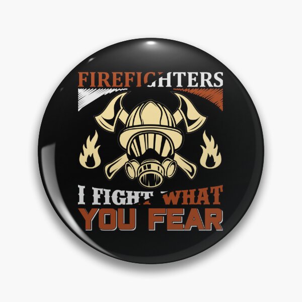 Item preview, Fear Firefighters You Fight What designed and sold by LeonarDobonu.