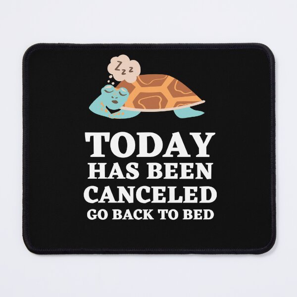 Item preview, Today Has Been Canceled Go Back To Bed designed and sold by Thetruemo.