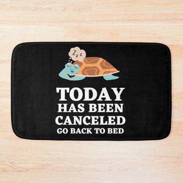 Item preview, Today Has Been Canceled Go Back To Bed designed and sold by Thetruemo.
