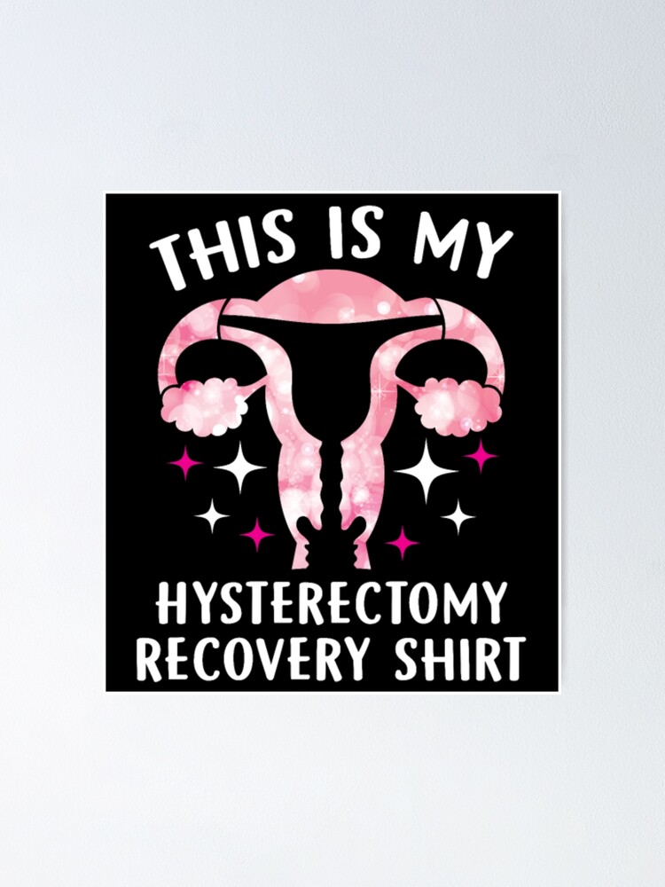 This Is My Hysterectomy Recovery Shirt Poster For Sale By Kenttenkai