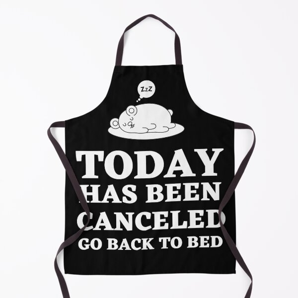 Item preview, Today Has Been Canceled Go Back To Bed designed and sold by Thetruemo.