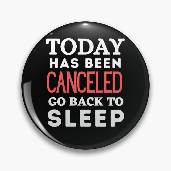 Item preview, Today Has Been Canceled Go Back To Bed designed and sold by Thetruemo.