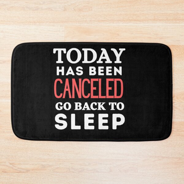 Item preview, Today Has Been Canceled Go Back To Bed designed and sold by Thetruemo.