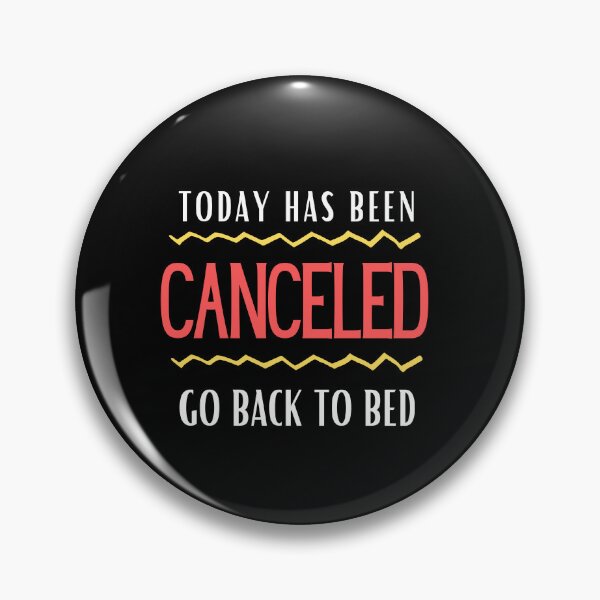 Item preview, Today Has Been Canceled Go Back To Bed designed and sold by Thetruemo.