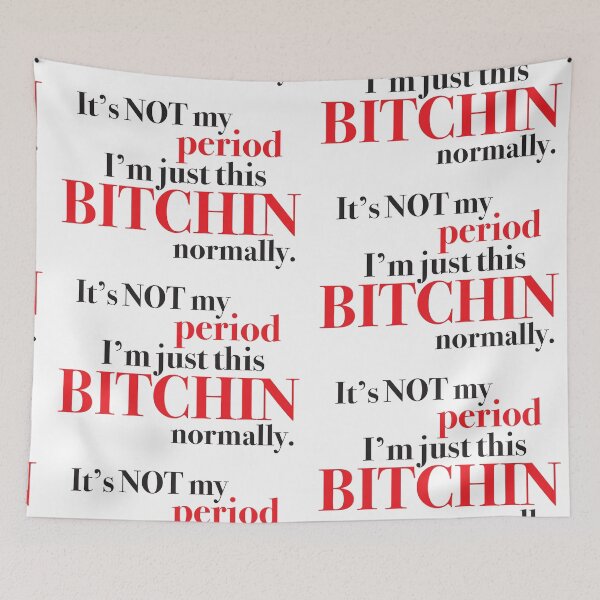 Item preview, It's not my period- I'm just this BITCHIN normally. designed and sold by jazzydevil.