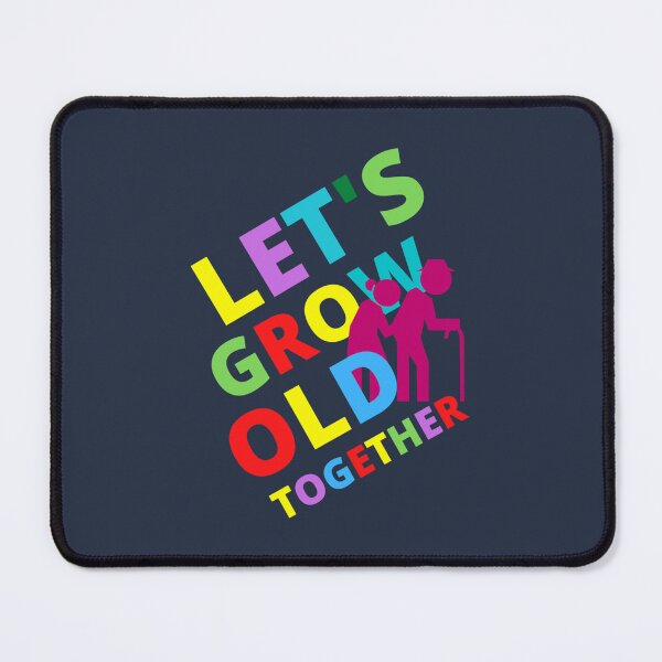 Item preview, Lets Grow Old Together Lets Glow Together designed and sold by ManhQuynhKaino.