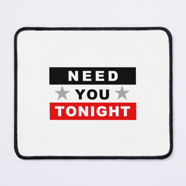 Item preview, Need You Tonight designed and sold by ManhQuynhKaino.