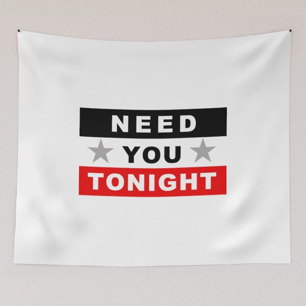 Item preview, Need You Tonight designed and sold by ManhQuynhKaino.