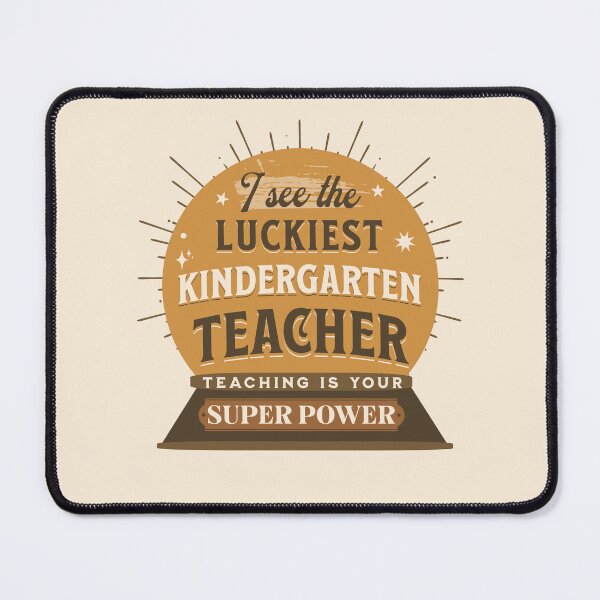 Item preview, I See The Luckiest Kindergarten Teacher Teaching Is My Super Power Funny Teachers Quotes designed and sold by JooArtPrints  ★★★★★.