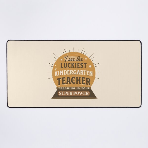 Item preview, I See The Luckiest Kindergarten Teacher Teaching Is My Super Power Funny Teachers Quotes designed and sold by JooArtPrints  ★★★★★.