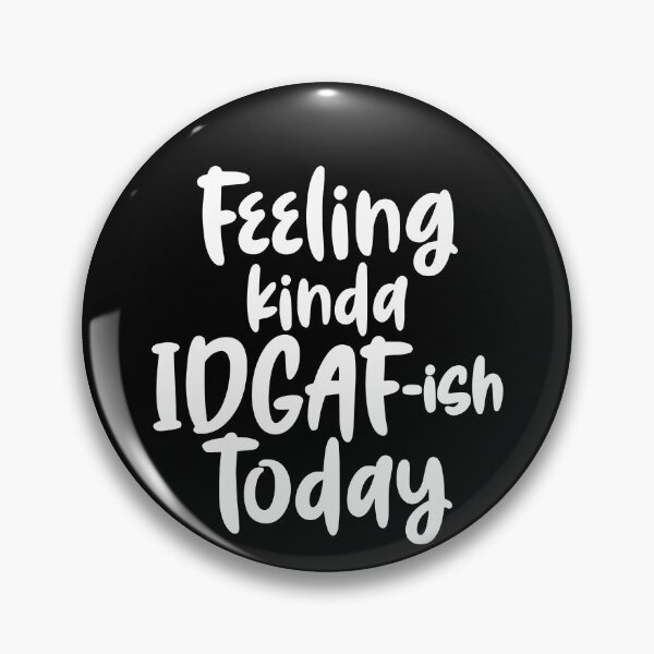 Item preview, Feeling IDGAF-ish Today Funny Sarcastic designed and sold by Rosa1202Shop.