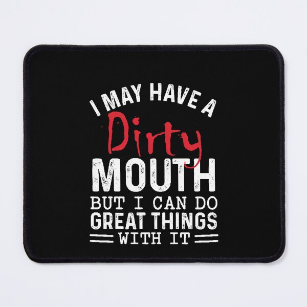 Item preview, Sarcastic, I May Have A Dirty Mouth, Joke, Family designed and sold by Rosa1202Shop.