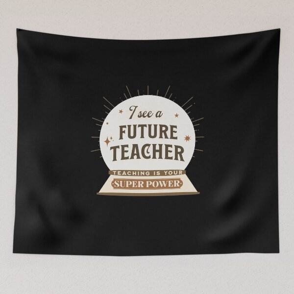 Item preview,  I See A Future Teacher Teaching Is My Super Power Funny Future Teachers Quotes designed and sold by JooArtPrints  ★★★★★.