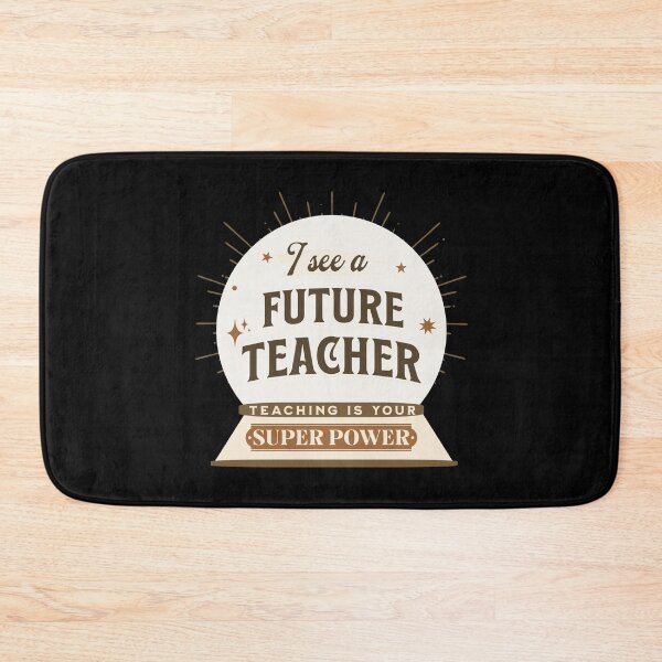 Item preview,  I See A Future Teacher Teaching Is My Super Power Funny Future Teachers Quotes designed and sold by JooArtPrints  ★★★★★.