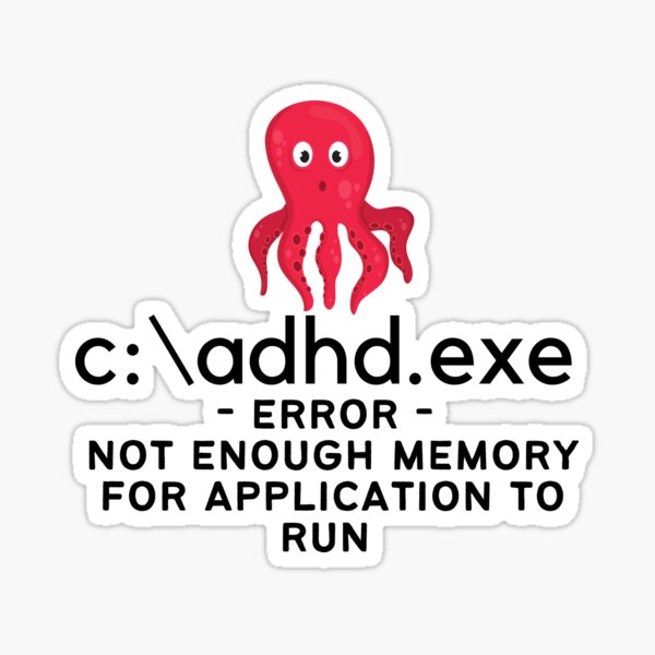 Artikel-Vorschau von ADHD - C:\ADHD.EXE - Fehler - Nicht genügend Arbeitsspeicher zum Ausführen der Anwendung, designt und verkauft von TheBerriesADHD.